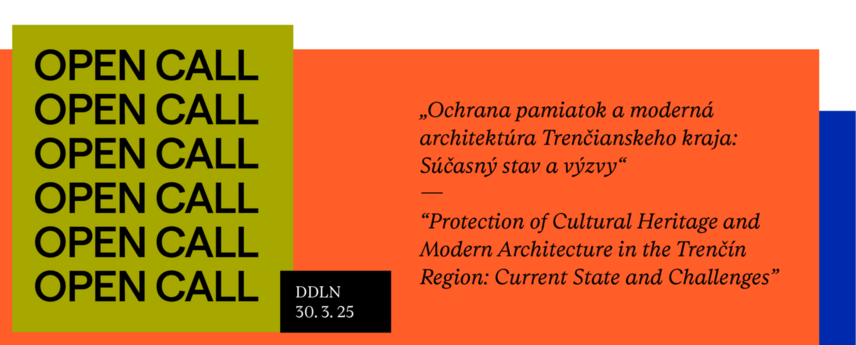 Otvorená výzva / Open call „Ochrana pamiatok a moderná architektúra Trenčianskeho kraja: Súčasný stav a výzvy“